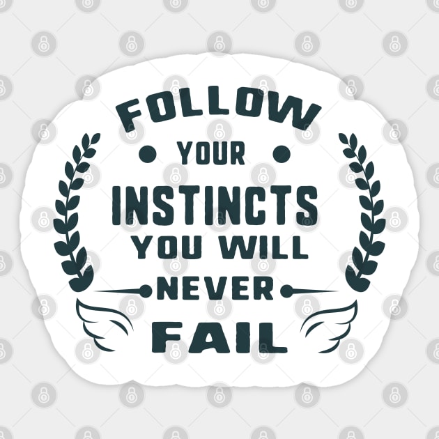 Follow your instincts you will never fail Sticker by uniqueversion